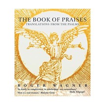 The Book of Praises: Translations from the Psalms Wagner, Roger - £13.69 GBP