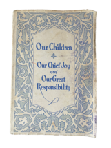 Our Children Chief Joy Responsibility Book Paperback 1929 - £14.15 GBP