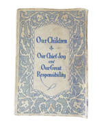 Our Children Chief Joy Responsibility Book Paperback 1929 - £14.14 GBP
