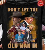 Don&#39;t Let The Old Man In Clint Eastwood Shirt HOT Te2738 - £11.76 GBP+
