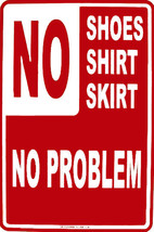 No Shirt Shoes Skirt No Problem Entrance Humor Aluminum Sign - $17.95