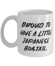 Proud to Have a Little Japanese Bobtail. Japanese Bobtail Cat 11oz 15oz Mug, Ina - £11.66 GBP+