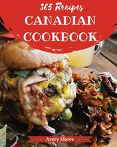 Canadian Cookbook 365: Tasting Canadian Cuisine Right In Your Little Kit... - £11.54 GBP