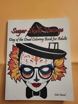 Sugar Skulls Vintage : Day of the Dead Coloring Book for Adults by John Daniel - £6.08 GBP