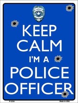 Keep Calm I&#39;m A Police Officer Metal Novelty Parking Sign P-2230 - £17.54 GBP
