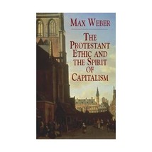 The Protestant Ethic and the Spirit of Capitalism (Dover Value Editions) Max Web - $13.00