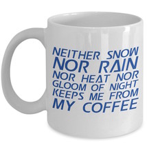 Funny Mailman Postal Gift Mug 11 Neither Snow Nor Rain Keeps Me From My Coffee  - £15.54 GBP