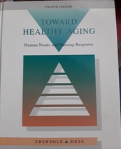 Toward Healthy Aging: Human Needs and Nursing Response Hardcover NEW - $12.00
