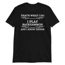 Backgammon Player Gifts | I Play Backgammon &amp; I Know Things T-Shirt Black - £15.61 GBP+