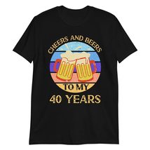 Cheers and Beers to My 40 Years T Shirt 40th Birthday 40 Years Old Gift T-Shirt  - £15.59 GBP+