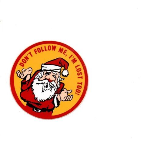 Primary image for Vintage Campy Santa "Don't Follow Me, I'M Lost Too" NOS 1970s Slogan Sticker 2A