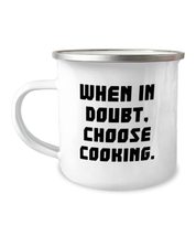 Epic Cooking 12oz Camper Mug, When in Doubt, Choose Cooking, Present For... - $19.55