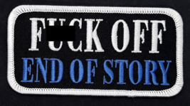 F**k Off End Of Story Iron On Sew On Embroidered Patch  4&quot; X 2&quot; - $4.99