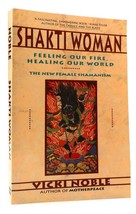 Vicki Noble SHAKTI WOMAN Feeling Our Fire, Healing Our World: the New Female Sha - £56.57 GBP