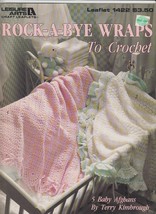 Leisure Arts Rock A Bye Wraps to Crochet Pattern Leaflet 1422 5 Baby Afg... - £7.43 GBP