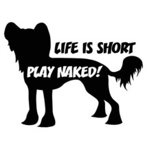Life is Short Party Naked sticker VINYL DECAL Chinese Crested Dog Canine - £5.60 GBP