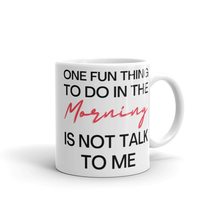 One Fun Thing To Do In The Morning Is Not Talk To Me, Coffee Mug, Funny Coffee M - £14.72 GBP