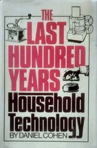 The Last Hundred Years: Household Technology by Daniel Cohen / 1982 Hardcover - £3.63 GBP