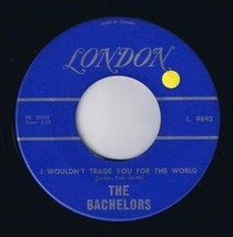 The Bachelors I Wouldn&#39;t Trade You For The World 45 rpm Beneath The Willow Tree - $4.94