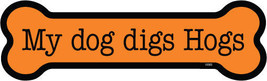 My dog digs Hogs Harley Dog Bone Shaped Car Bike Fridge Magnet 2&quot;x7&quot; Waterproof  - £3.95 GBP