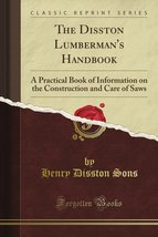 The Disston Lumberman&#39;s Handbook: A Practical Book of Information on the... - $7.35