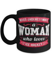 Never Underestimate a Woman Who Loves Ice Hockey Mug Great quote gift for her  - £14.43 GBP