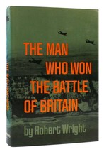 Robert Wright The Man Who Won The Battle Of Britain 1st Edition 1st Printing - £37.09 GBP