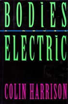 Bodies Electric by Colin Harrison / 1993 Hardcover 1st Edition Thriller - £2.68 GBP