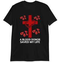 Christian Faith Shirt, Jesus T-Shirt, A Blood Donor Saved My Life T Shirt Dark H - £15.62 GBP+