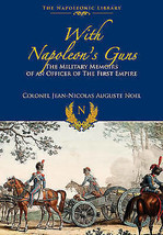 With Napoleon&#39;s Guns by Jean-Nicolas-Auguste Noel [Hardcover]New Book. - £8.48 GBP