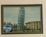 Superman III 3 Trading Card #52 De-leaning The Pisa Tower - £1.57 GBP