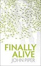 Finally Alive [Paperback] Piper, John - $14.99