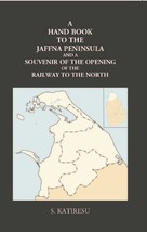 A Hand Book To The Jaffna Peninsula And A Souvenir Of The Opening Of [Hardcover] - £20.44 GBP