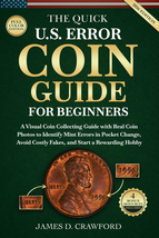 The Quick U.S. Error Coin Guide for Beginners: a Visual Coin Collecting ... - $21.99