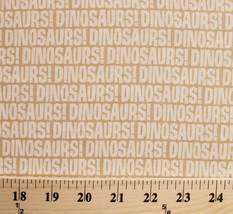 Cotton Dinosaurs! Words Font Writing Tan Kids Cotton Fabric Print BTY D502.26 - £8.58 GBP