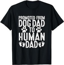 Funny New Dad Gift Promoted from Dog Dad to Human Dad T-Shirt - £12.54 GBP+
