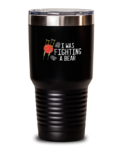 30 oz Tumbler Stainless Steel Insulated Funny I Was Fighting A Bear  - £23.86 GBP