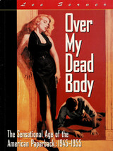 Over My Dead Body: American Paperbacks 1945-1955 By Lee Server ~ SC 1st Ed. 1994 - £7.98 GBP