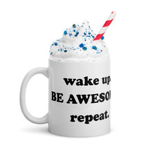 wake up. BE AWESOME. repeat.  White glossy mug - £9.75 GBP+