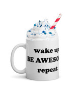 wake up. BE AWESOME. repeat.  White glossy mug - $229.84 MXN+