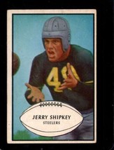 1953 Bowman #82 Jerry Shipkey Vg+ Steelers *X67559 - £13.74 GBP