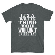 It&#39;s a Watts Thing You Wouldn&#39;t Understand TShirt - £20.17 GBP+