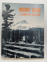 Mount Hood : A Complete History By Jack Grauer 1975 Edition - £21.50 GBP
