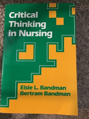 CRITICAL THINKING IN NURSING By Elsie L. Bandman &amp; Bertram Bandman NEW! - $9.90