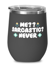 Me-- Sarcastic- Never, black Wineglass. Model 60043  - $26.99