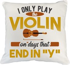 I Only Play Violin On Days That End In &quot;Y&quot;. Funny White Pillow Cover For Male &amp;  - £19.32 GBP+