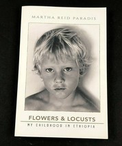 Flowers &amp; Locusts: My Childhood In Ethiopia by Martha Reid Paradis SIGNED Book - £13.58 GBP