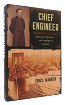 Erica Wagner CHIEF ENGINEER Washington Roebling, the Man Who Built the Brooklyn - £42.48 GBP