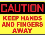 Caution Keep Hands And Fingers Away Sticker Safety Decal Sign D3753 - £1.55 GBP+