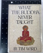 What the Buddha Never Taught by Tim Ward (1995, Trade Paperback, Reprint) - £7.80 GBP